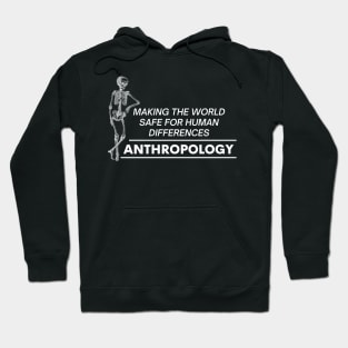 Funny Anthropology Quotes Making The World Safe For Human Differences Hoodie